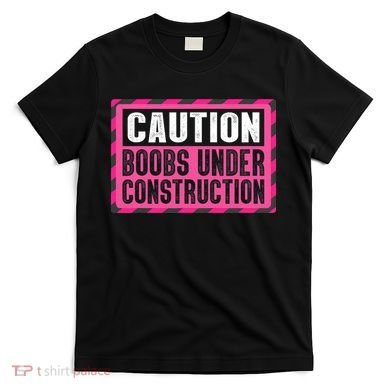 Boobs Under Construction Mastectomy Breast Cancer Warrior T-Shirt