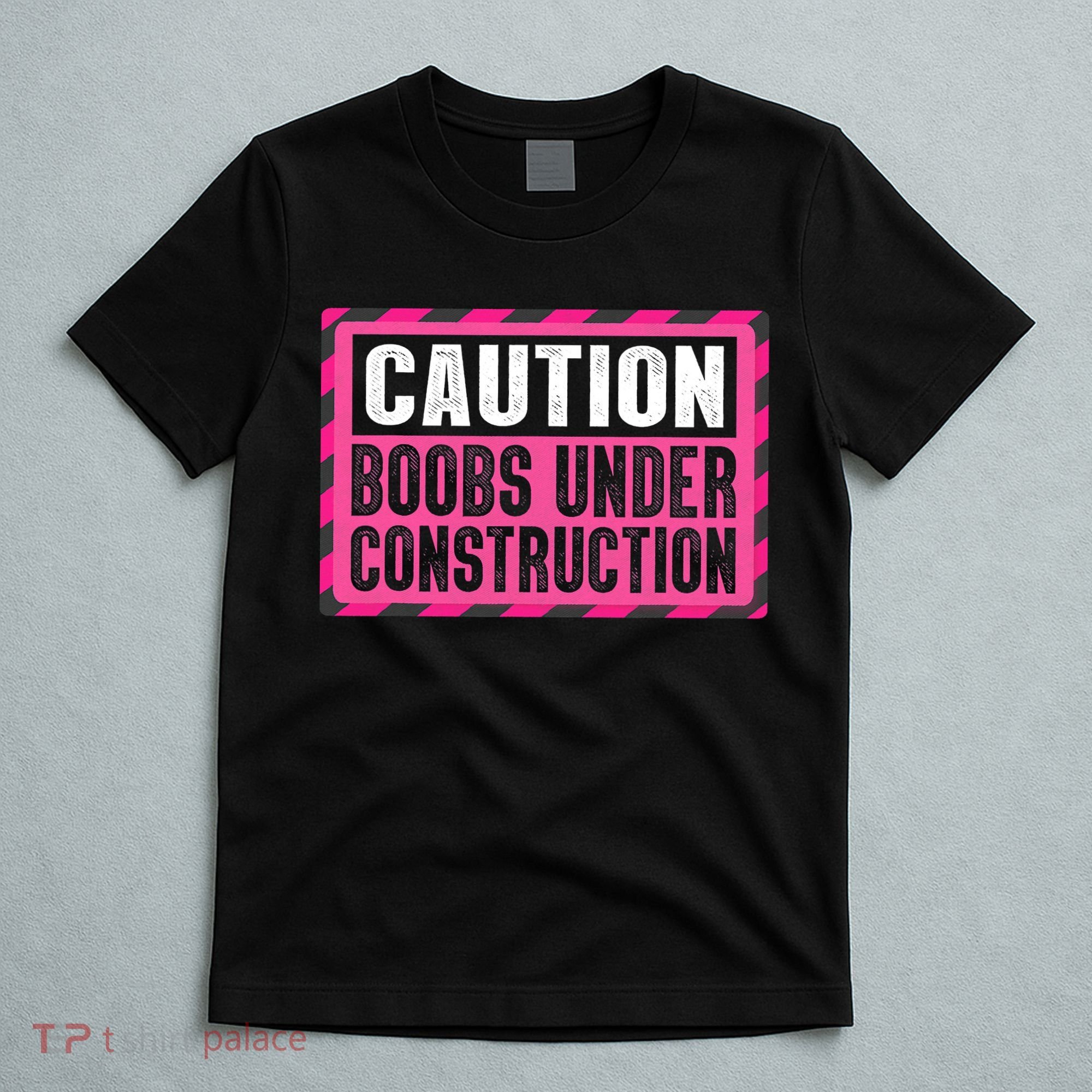 Boobs Under Construction Mastectomy Breast Cancer Warrior T-Shirt