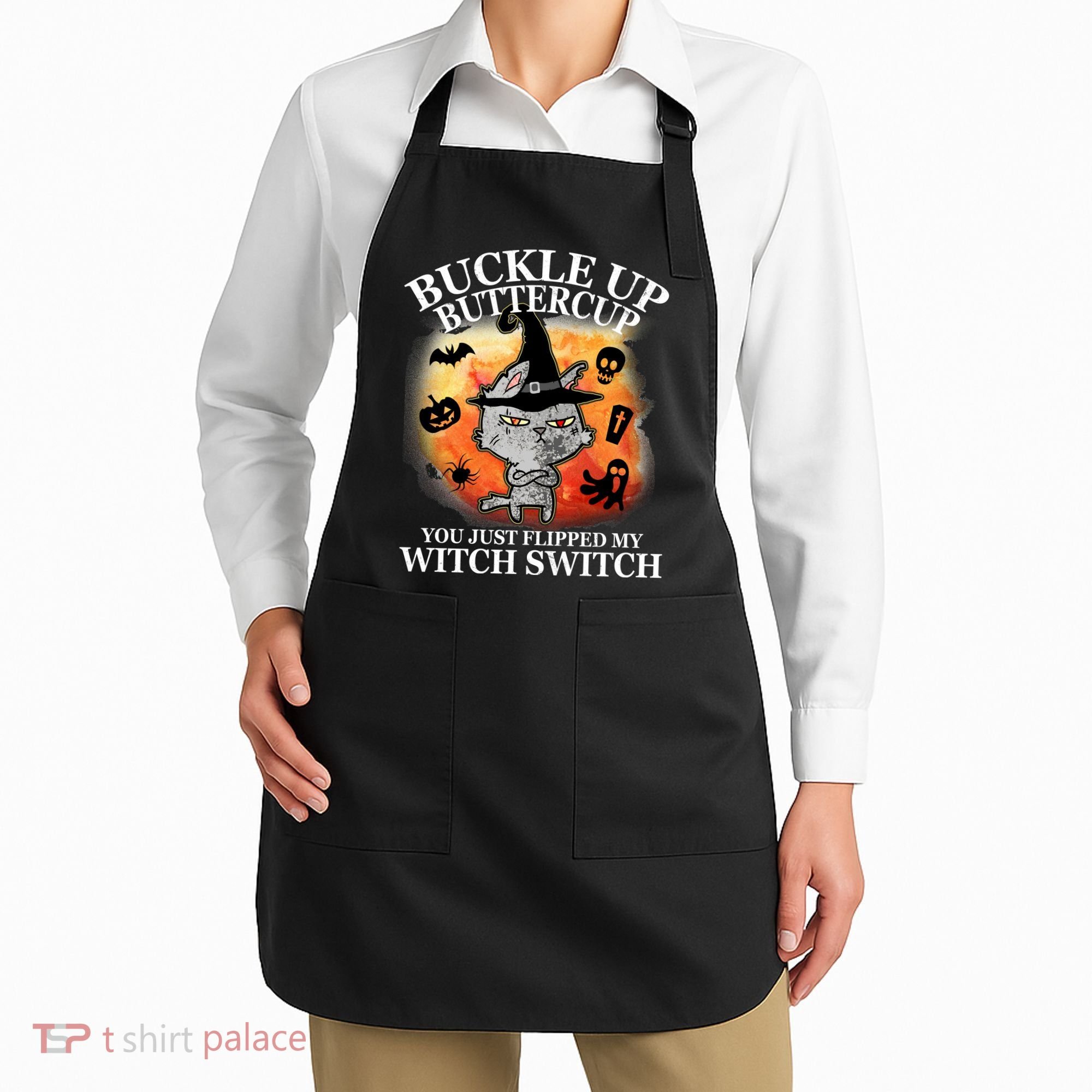 Buckle Up Buttercup You Just Flipped My Witch Switch Halloween Cat Apron
