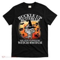 Buckle Up Buttercup You Just Flipped My Witch Switch Halloween Cat T-Shirt thumb 0
