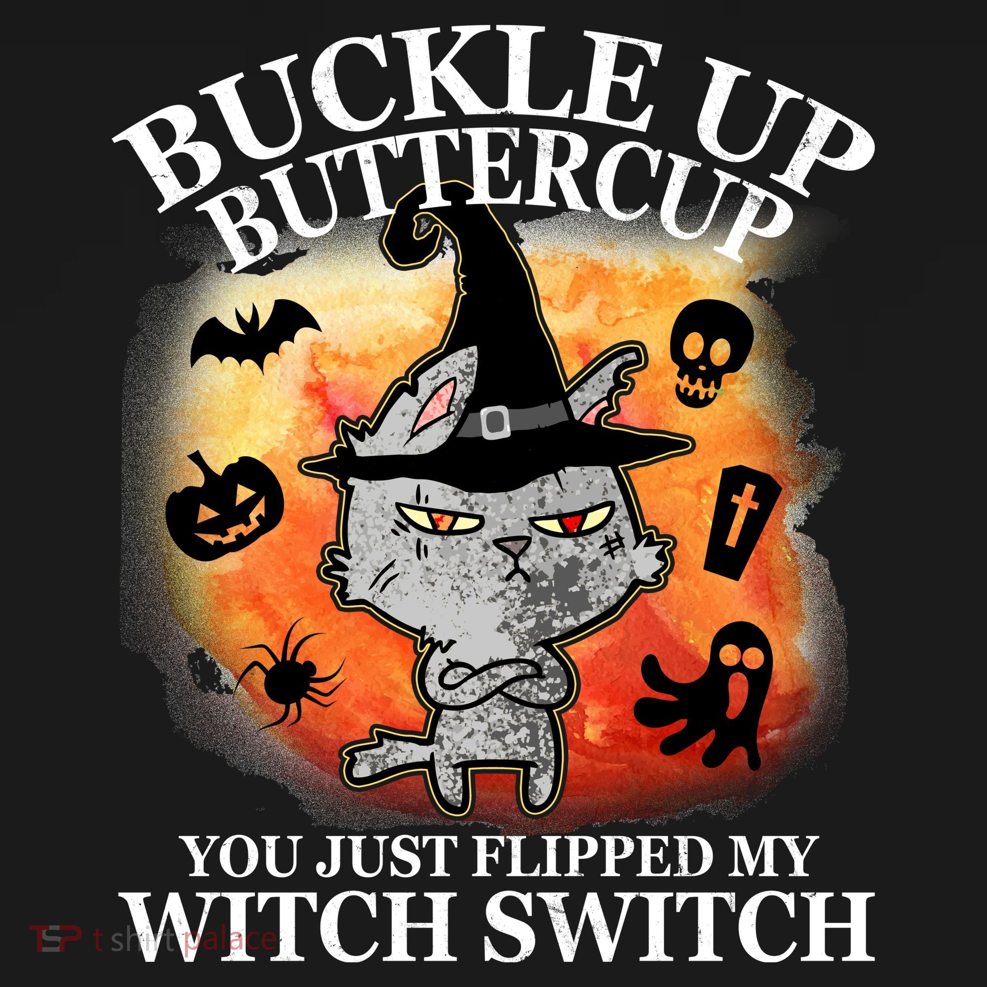 Buckle Up Buttercup You Just Flipped My Witch Switch Halloween Cat T-Shirt