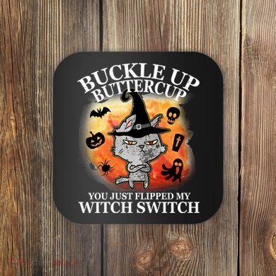 Buckle Up Buttercup You Just Flipped My Witch Switch Halloween Cat Coaster