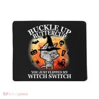 Buckle Up Buttercup You Just Flipped My Witch Switch Halloween Cat Mousepad thumb 0