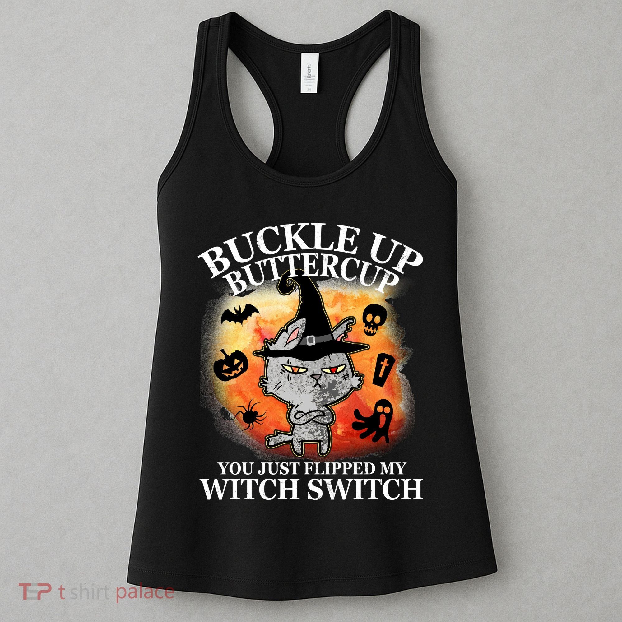Buckle Up Buttercup You Just Flipped My Witch Switch Halloween Cat Women's Tank Top