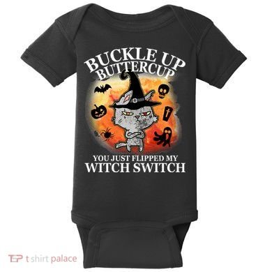 Buckle Up Buttercup You Just Flipped My Witch Switch Halloween Cat Baby Bodysuit