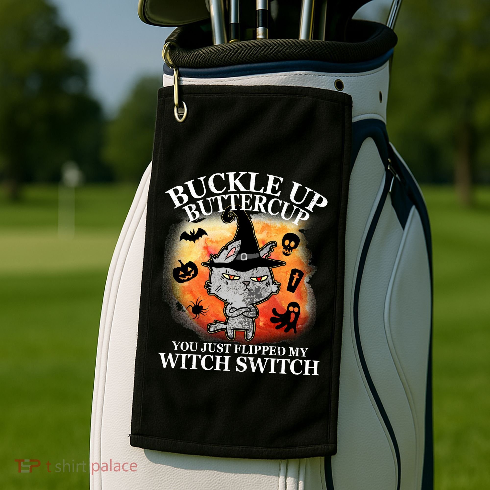 Buckle Up Buttercup You Just Flipped My Witch Switch Halloween Cat Golf Towel