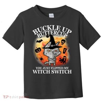 Buckle Up Buttercup You Just Flipped My Witch Switch Halloween Cat Toddler T-Shirt