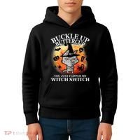 Buckle Up Buttercup You Just Flipped My Witch Switch Halloween Cat Kids Hoodie thumb 4