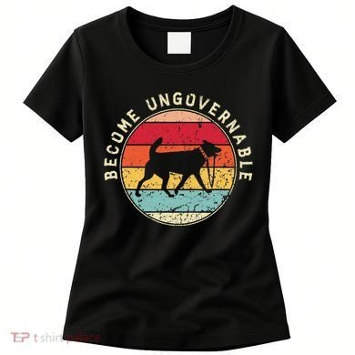 Become Ungovernable Dog Women's T-Shirt