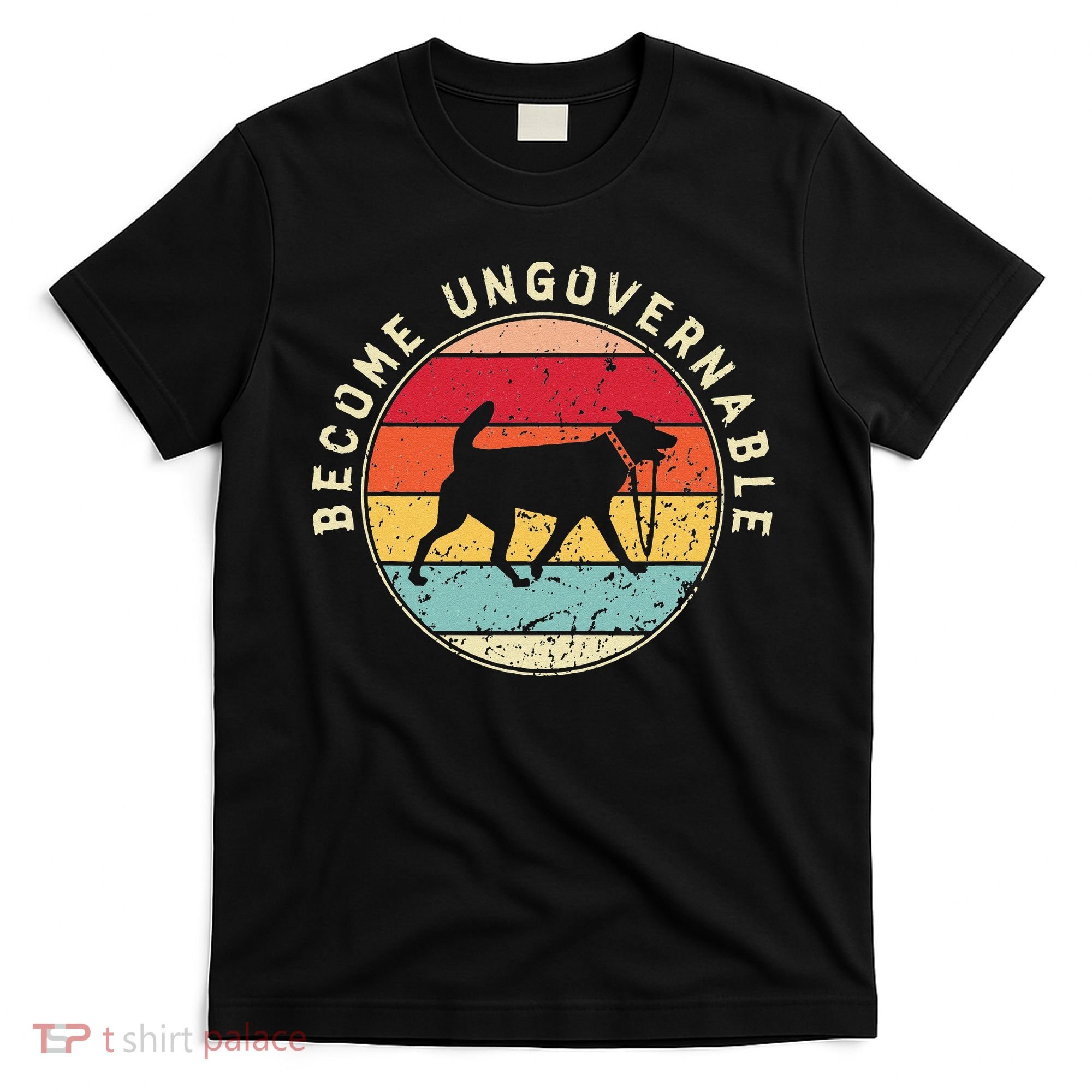 Become Ungovernable Dog T-Shirt