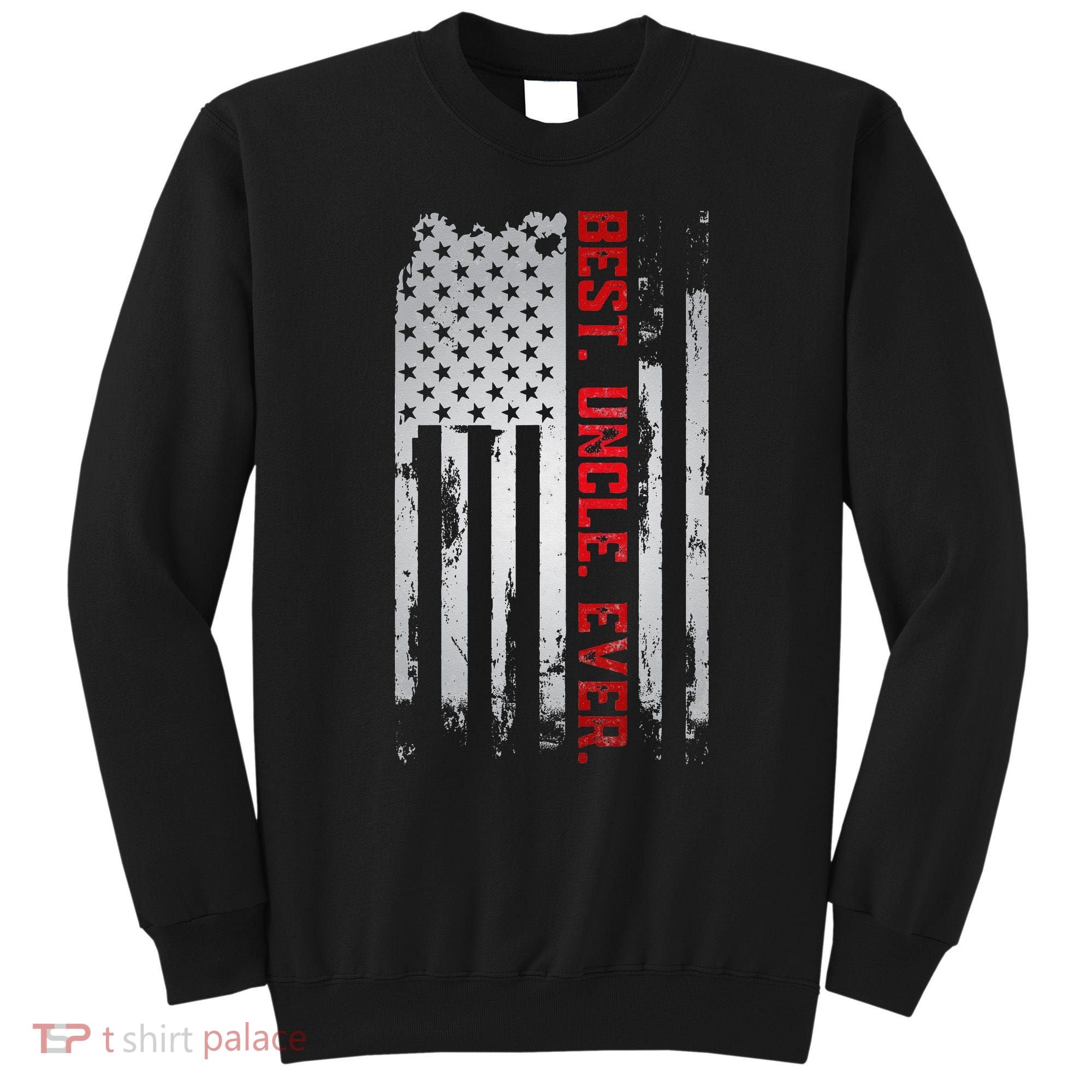 Best Uncle Ever American USA flag Father’s Day gift for Dad Sweatshirt