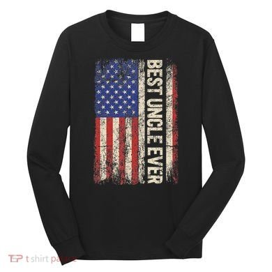 Best Uncle Ever Us American Flag For Uncle Long Sleeve Shirt