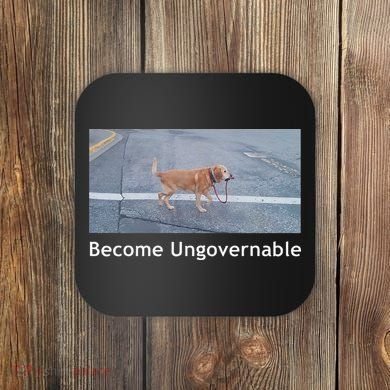 Become Ungovernable Funny Dog Meme Coaster