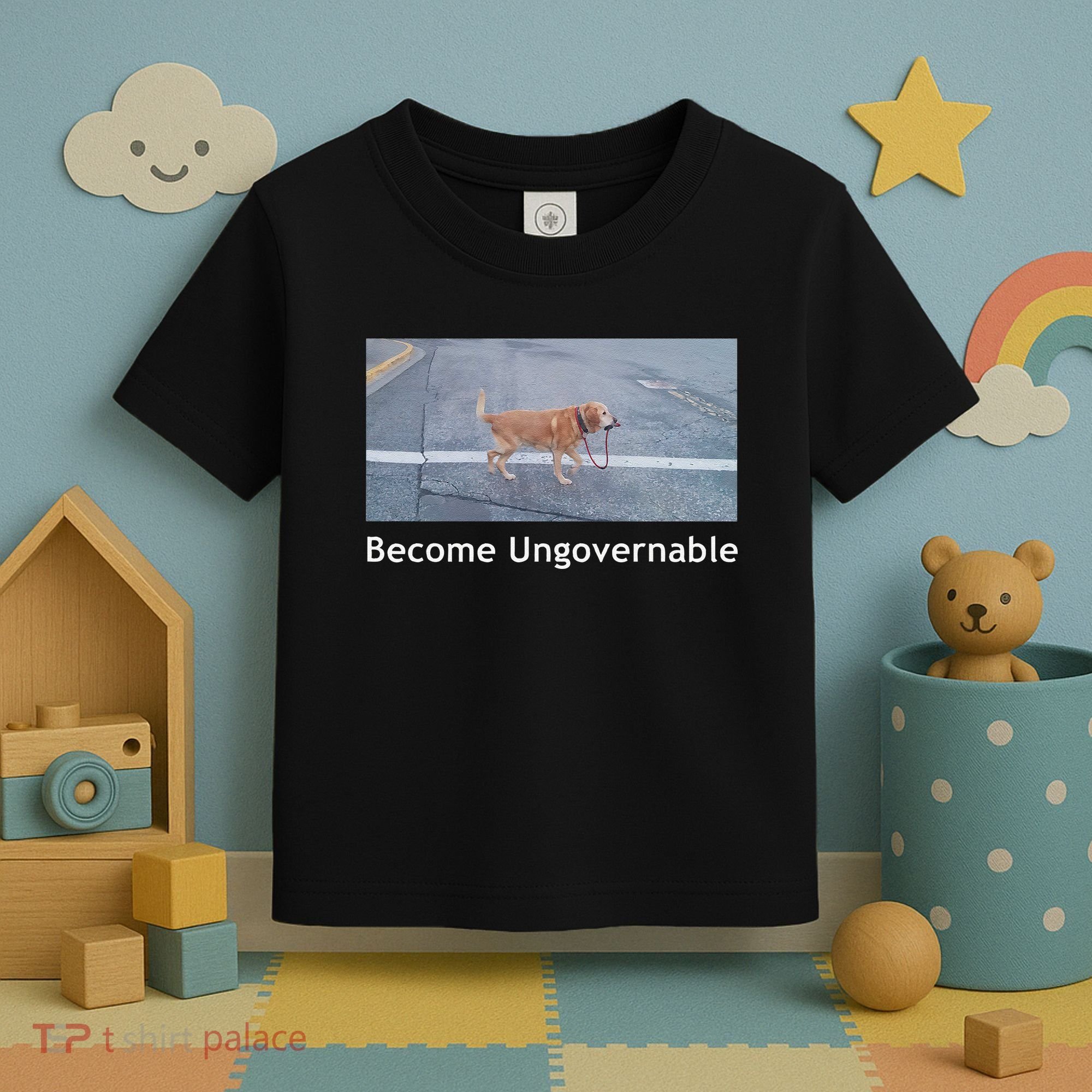 Become Ungovernable Funny Dog Meme Toddler T-Shirt