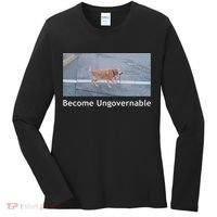 Become Ungovernable Funny Dog Meme Women's Long Sleeve Shirt thumb 0