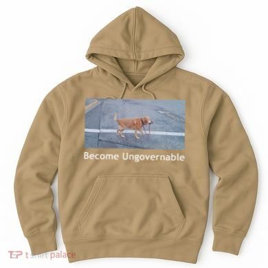 Become Ungovernable Funny Dog Meme Hoodie