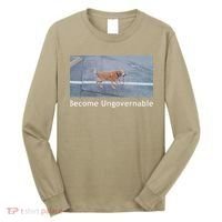 Become Ungovernable Funny Dog Meme Long Sleeve Shirt thumb 0