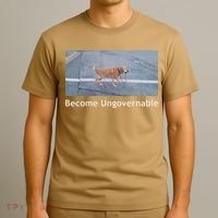 Become Ungovernable Funny Dog Meme T-Shirt thumb 3
