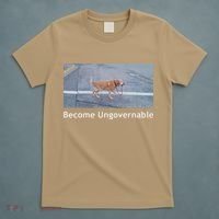 Become Ungovernable Funny Dog Meme T-Shirt thumb 5