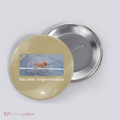 Become Ungovernable Funny Dog Meme Button