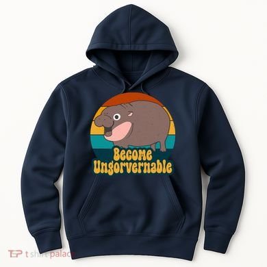 Become Ungovernable Funny Hippo Hoodie