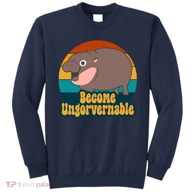 Become Ungovernable Funny Hippo Sweatshirt