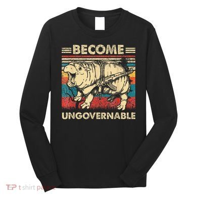Become Ungovernable Funny Moodeng Cute Baby Hippo Meme Long Sleeve Shirt