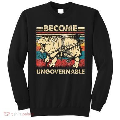 Become Ungovernable Funny Moodeng Cute Baby Hippo Meme Sweatshirt