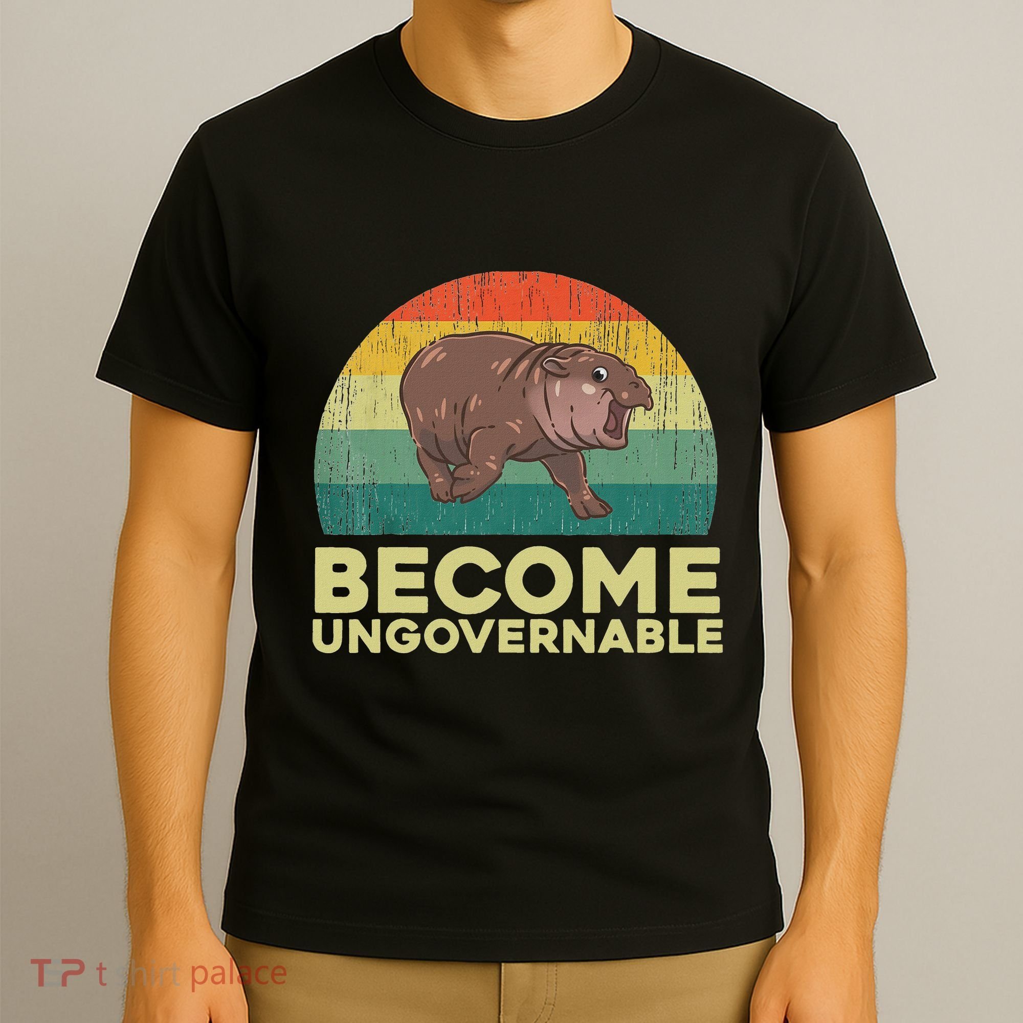 Become Ungovernable Funny Baby Hippo Moo Deng Funny Saying T-Shirt