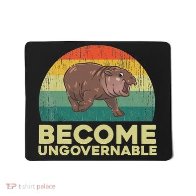 Become Ungovernable Funny Baby Hippo Moo Deng Funny Saying Mousepad
