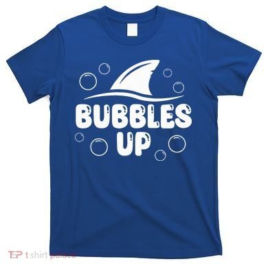 Bubbles Up funny Shark Bubbles Up  T-Shirt