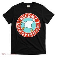 Become Ungovernable Funny Goose T-Shirt thumb 0