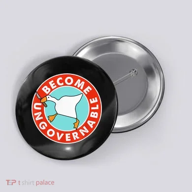 Become Ungovernable Funny Goose Button