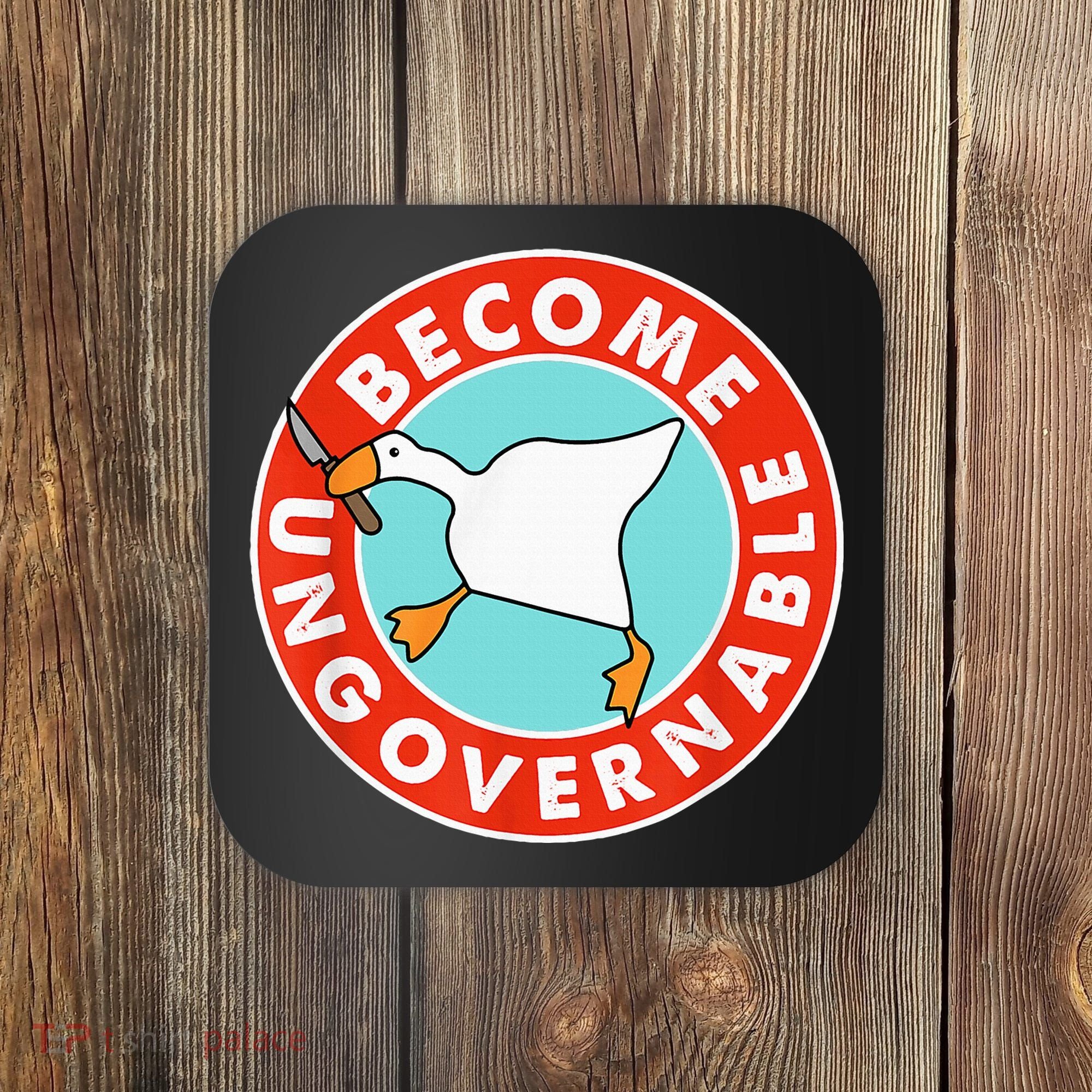 Become Ungovernable Funny Goose Coaster
