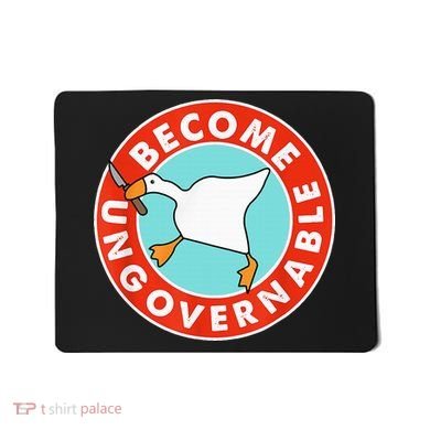 Become Ungovernable Funny Goose Mousepad