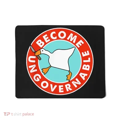 Become Ungovernable Funny Goose Mousepad