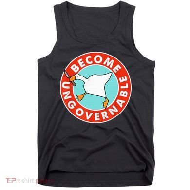 Become Ungovernable Funny Goose Tank Top