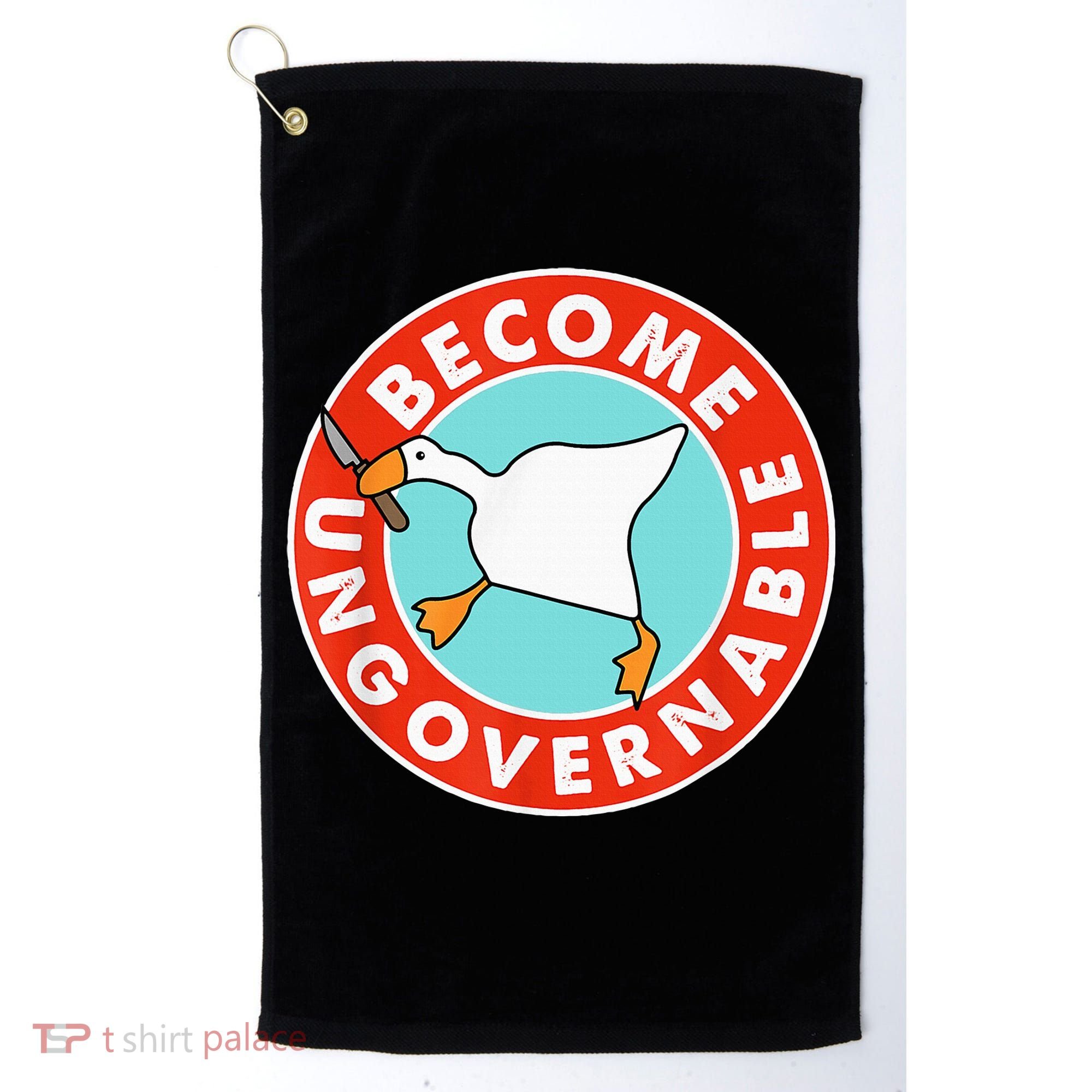 Become Ungovernable Funny Goose Golf Towel