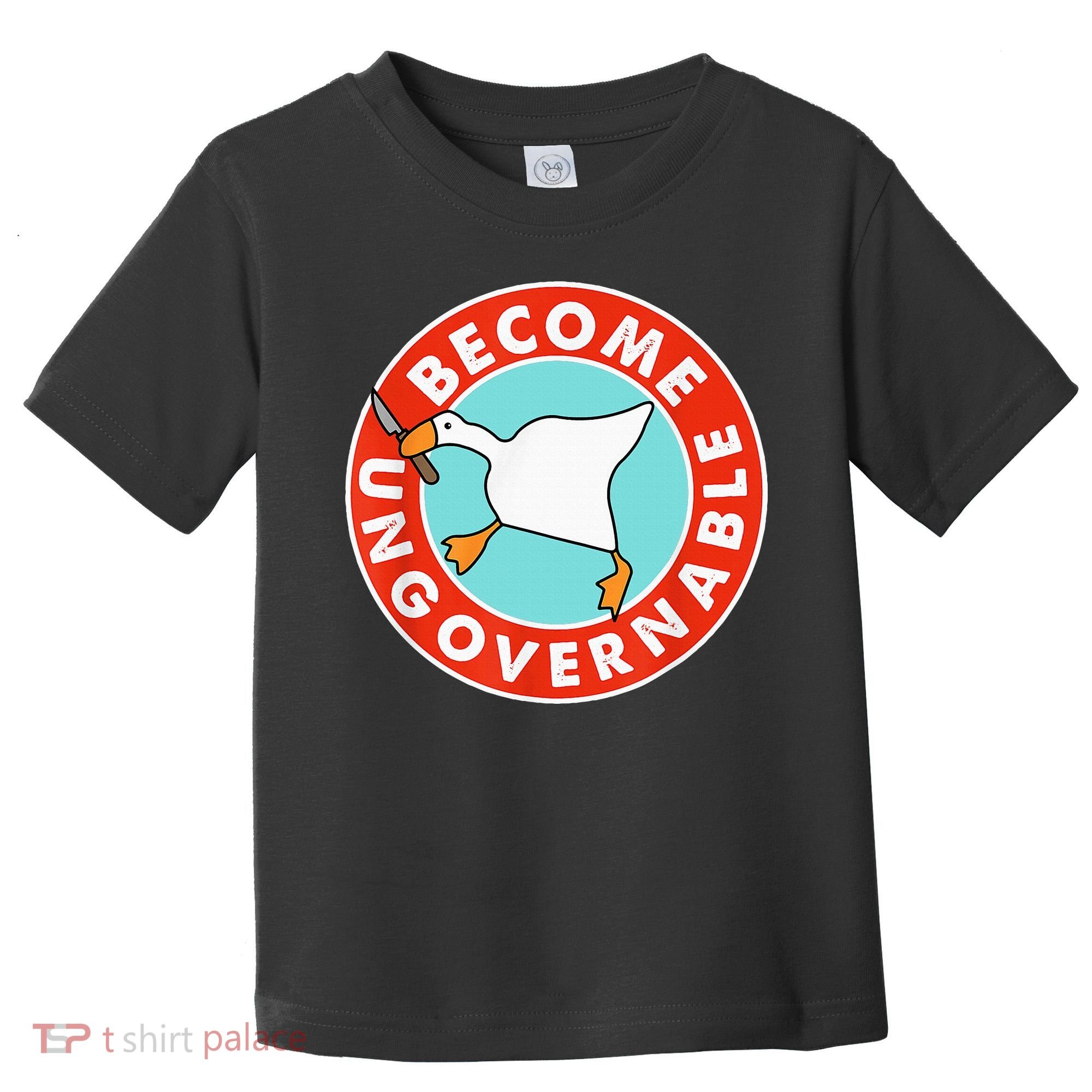 Become Ungovernable Funny Goose Toddler T-Shirt