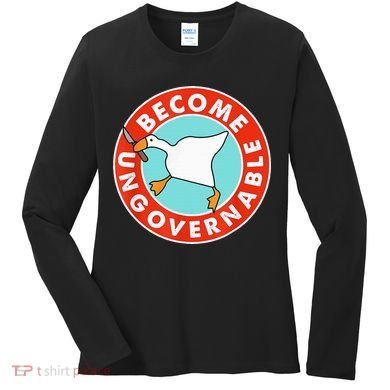 Become Ungovernable Funny Goose Women's Long Sleeve Shirt