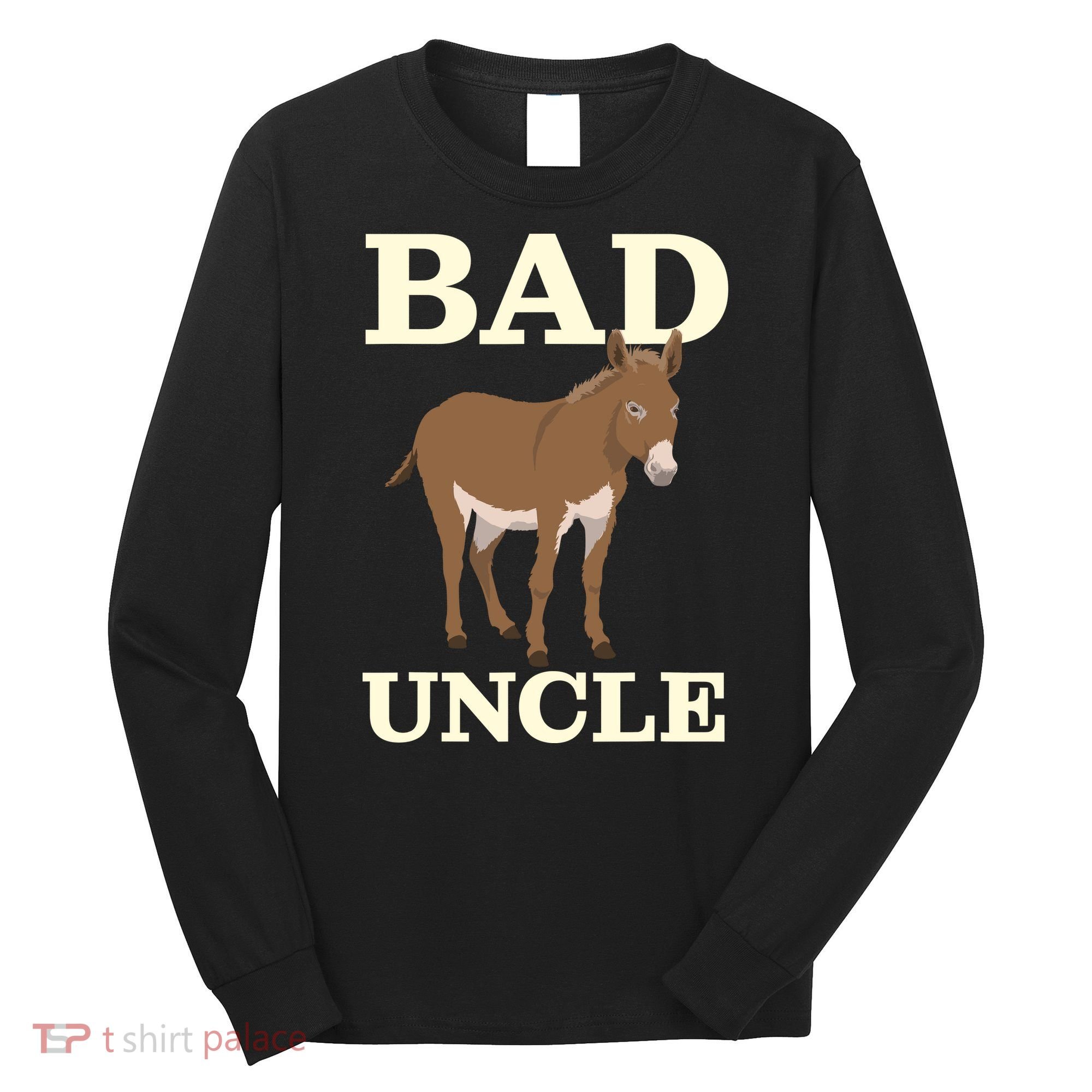 Bad Uncle Funny Uncle Donkey Uncles Gift Long Sleeve Shirt