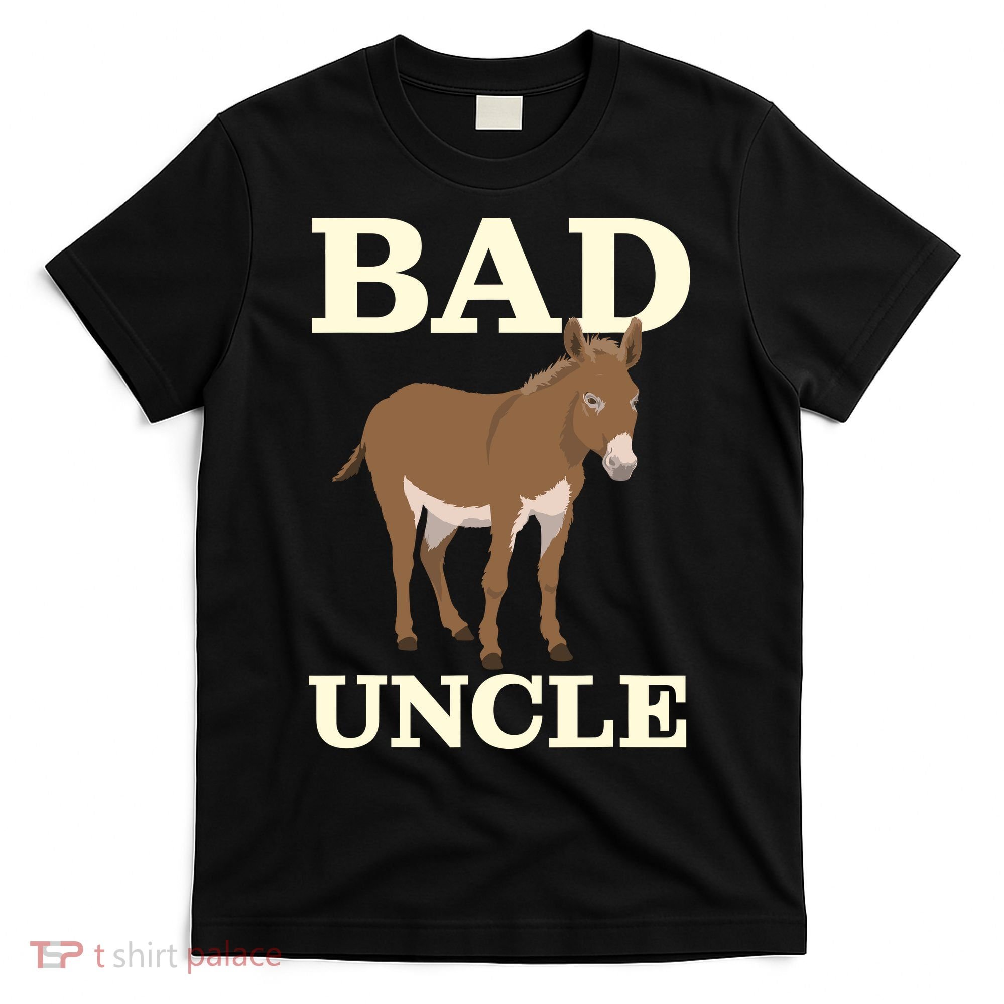 Bad Uncle Funny Uncle Donkey Uncles Gift T-Shirt