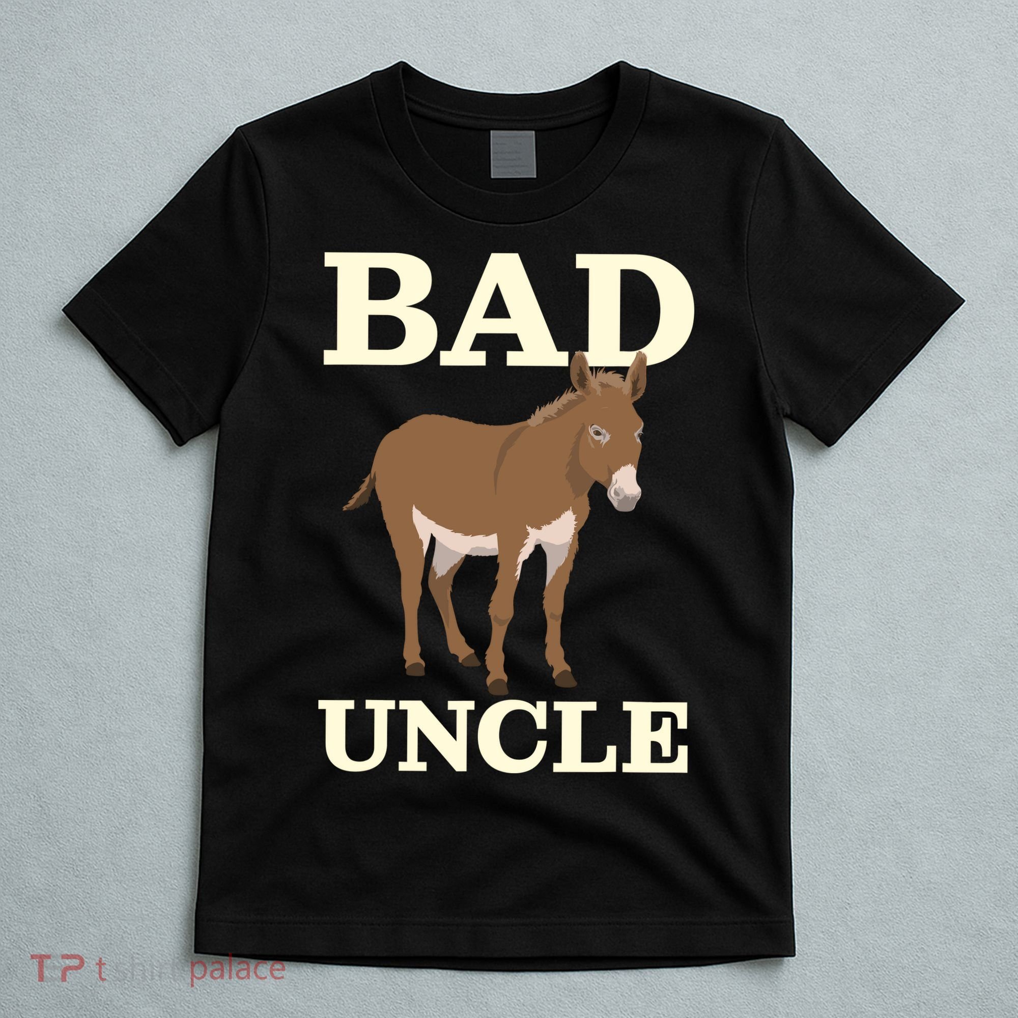 Bad Uncle Funny Uncle Donkey Uncles Gift T-Shirt