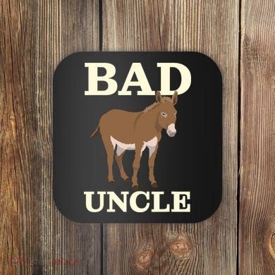 Bad Uncle Funny Uncle Donkey Uncles Gift Coaster