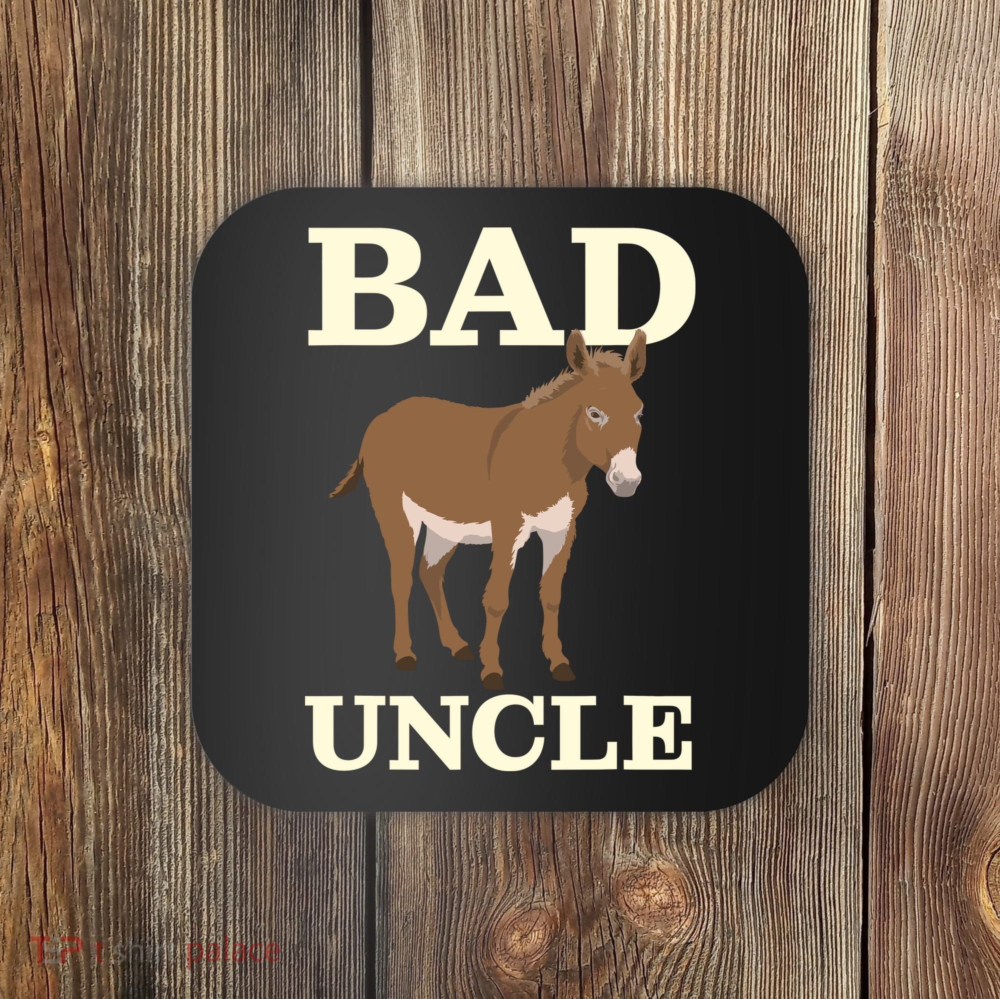 Bad Uncle Funny Uncle Donkey Uncles Gift Coaster