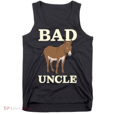 Bad Uncle Funny Uncle Donkey Uncles Gift Tank Top