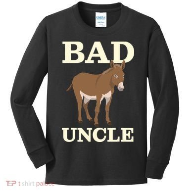 Bad Uncle Funny Uncle Donkey Uncles Gift Kids Long Sleeve Shirt