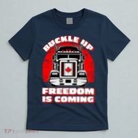 Buckle Up Freedom Is Coming Candian Truckers T-Shirt thumb 5