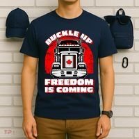 Buckle Up Freedom Is Coming Candian Truckers T-Shirt thumb 6