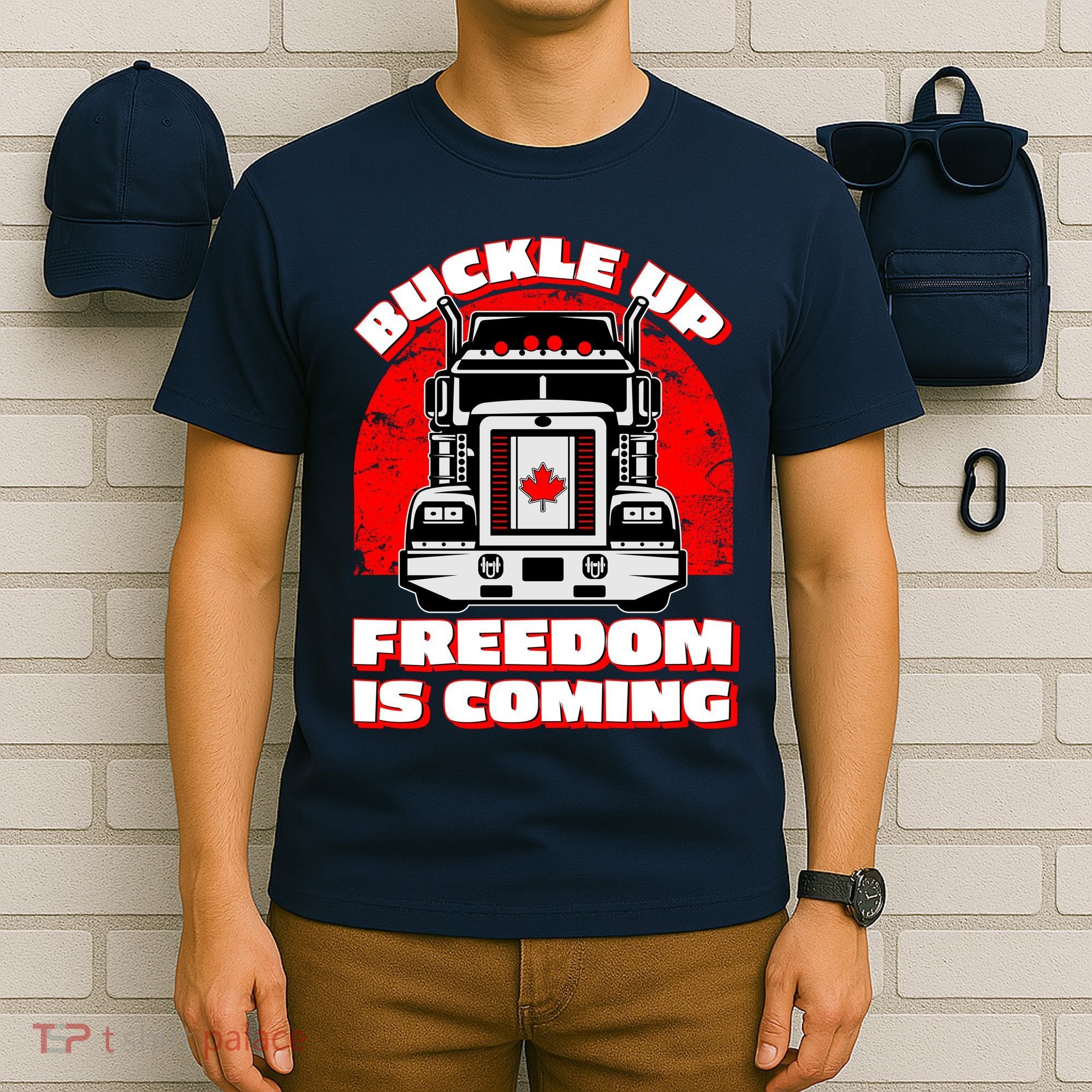 Buckle Up Freedom Is Coming Candian Truckers T-Shirt
